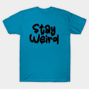 Stay Weird Drippy horror font T-Shirt